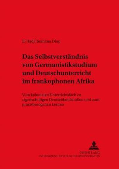 Das Selbstverstandnis Von Germanistikstudium Und Deutschunterricht Im Frankophonen Afrika