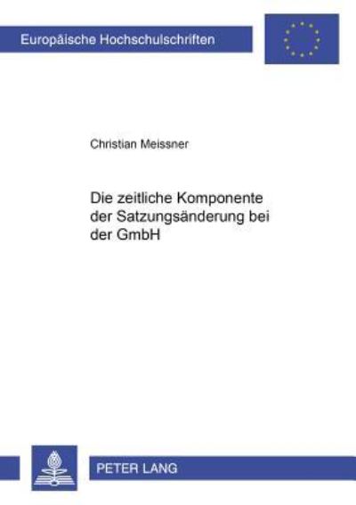 Die Zeitliche Komponente Der Satzungsaenderung Bei Der GmbH