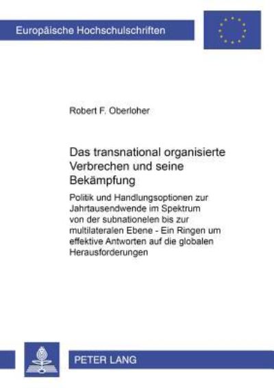 Das Transnational Organisierte Verbrechen Und Seine Bekaempfung Politik Und Handlungsoptionen Zur Jahrtausendwende Im Spektrum Von Der Subnationalen Bis Zur Multilateralen Ebene - Ein Ringen Um Effekt