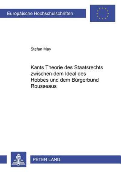 Kants Theorie Des Staatsrechts Zwischen Dem Ideal Des Hobbes Und Dem Buergerbund Rousseaus Mit Einem Vorwort Von Guenter Figal