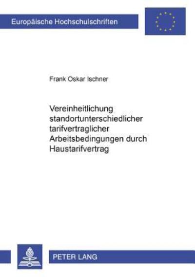Vereinheitlichung Standortunterschiedlicher Tarifvertraglicher Arbeitsbedingungen Durch Haustarifvertrag