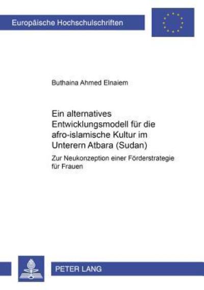 Ein Alternatives Entwicklungsmodell Fur Die Afro-Islamische Kultur Im Unteren Atbara (Sudan)