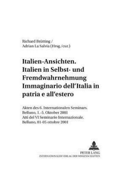 Italien-Ansichten. Italien in Selbst- Und Fremdwahrnehmung Immaginario dell'Italia in Patria E All'estero