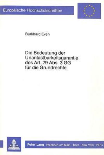 Die Bedeutung Der Unantastbarkeitsgarantie Des Art. 79 Abs. 3 GG Fur Die Grundrechte