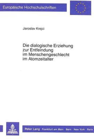 Die Dialogische Erziehung Zur Entfeindung Im Menschengeschlecht Im Atomzeitalter