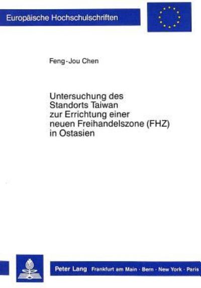 Untersuchung Des Standorts Taiwan Zur Errichtung Einer Neuen Freihandelszone (FHZ) in Ostasien