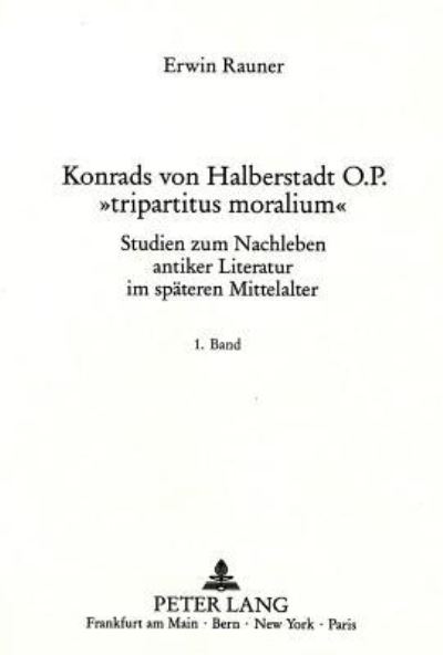 Konrads Von Halberstadt O.P. «Tripartitus Moralium>>