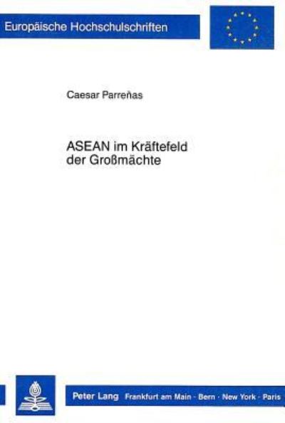 ASEAN Im Kraftefeld Der Grossmachte