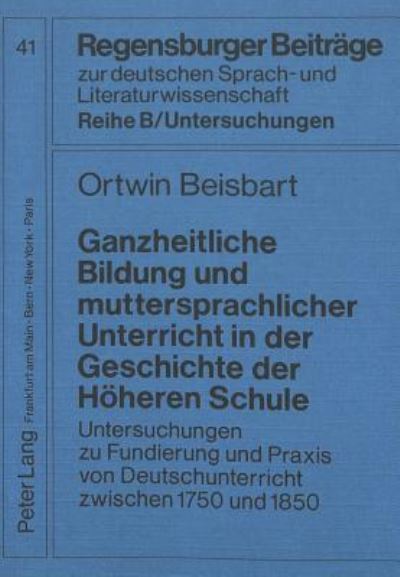 Ganzheitliche Bildung Und Muttersprachlicher Unterricht in Der Geschichte Der Hoheren Schule