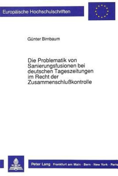 Die Problematik Von Sanierungsfusionen Bei Deutschen Tageszeitungen Im Recht Der Zusammenschlußkontrolle