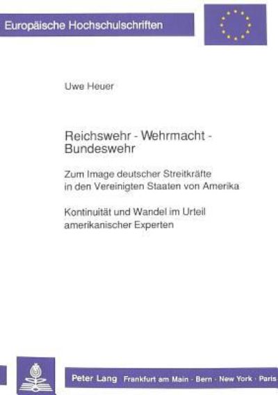 Reichswehr - Wehrmacht - Bundeswehr Zum Image Deutscher Streitkrafte in Den Vereinigten Staaten Von Amerika