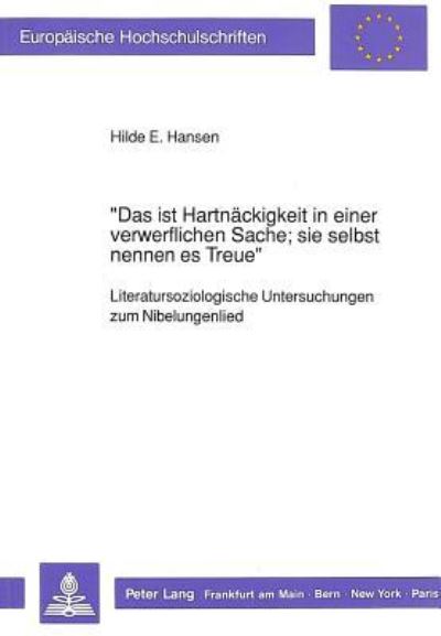 «Das Ist Hartnackigkeit in Einer Verwerflichen Sache; Sie Selbst Nennen Es Treue>>