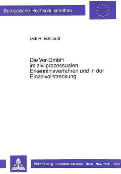 Die Vor-GmbH Im Zivilprozessualen Erkenntnisverfahren Und in Der Einzelvollstreckung