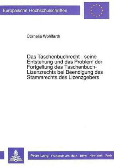 Das Taschenbuchrecht - Seine Entstehung Und Das Problem Der Fortgeltung Des Taschenbuch-Lizenzrechts Bei Beendigung Des Stammrechts Des Lizenzgebers