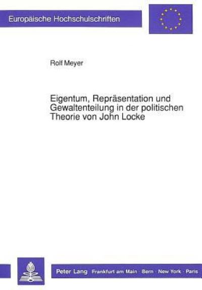Eigentum, Reprasentation Und Gewaltenteilung in Der Politischen Theorie Von John Locke
