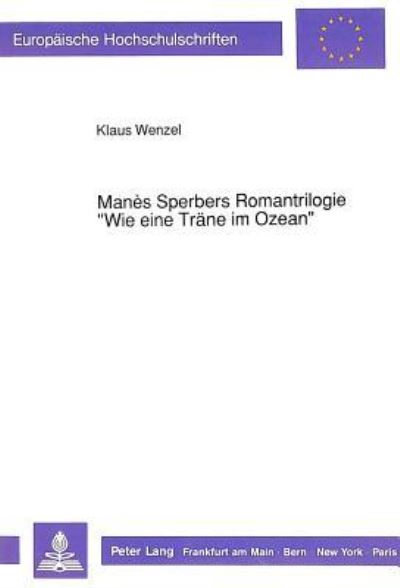 Manes Sperbers Romantrilogie «Wie Eine Trane Im Ozean>>
