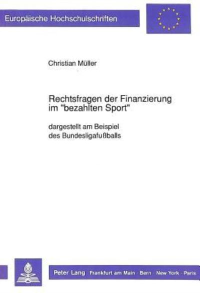 Rechtsfragen Der Finanzierung Im «Bezahlten Sport>>