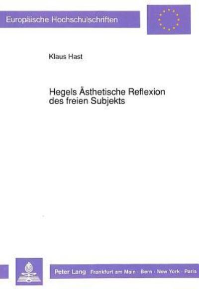 Hegels Asthetische Reflexion Des Freien Subjekts