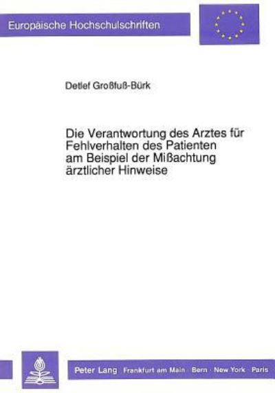 Die Verantwortung Des Arztes Fur Fehlverhalten Des Patienten Am Beispiel Der Mißachtung Arztlicher Hinweise