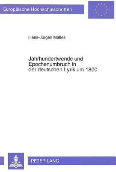 Jahrhundertwende Und Epochenumbruch in Der Deutschen Lyrik Um 1800