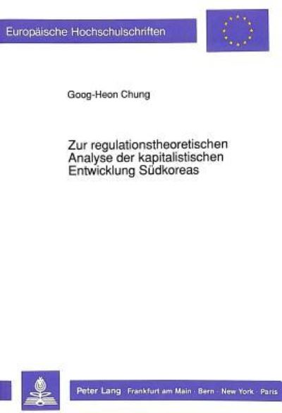 Zur Regulationstheoretischen Analyse Der Kapitalistischen Entwicklung Sudkoreas