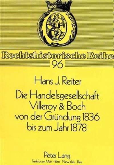 Die Handelsgesellschaft Villeroy & Boch Von Der Grundung 1836 Bis Zum Jahre 1878