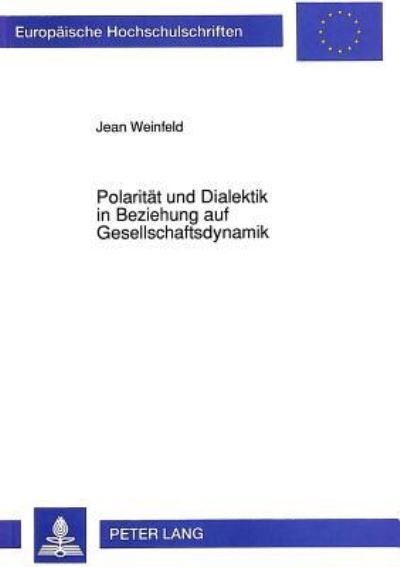 Polaritat Und Dialektik in Beziehung Auf Gesellschaftsdynamik