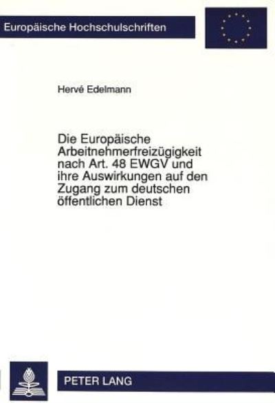 Die Europaische Arbeitnehmerfreizugigkeit Nach Art. 48 EWGV Und Ihre Auswirkungen Auf Den Zugang Zum Deutschen Offentlichen Dienst