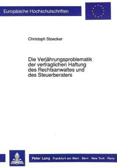 Die Verjahrungsproblematik Der Vertraglichen Haftung Des Rechtsanwaltes Und Des Steuerberaters