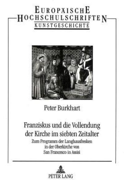 Franziskus Und Die Vollendung Der Kirche Im Siebten Zeitalter
