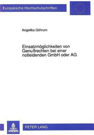 Einsatzmoglichkeiten Von Genußrechten Bei Einer Notleidenden GmbH Oder AG