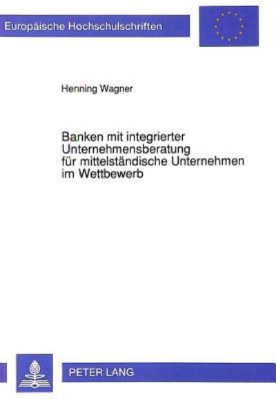 Banken Mit Integrierter Unternehmensberatung Fur Mittelstandische Unternehmen Im Wettbewerb