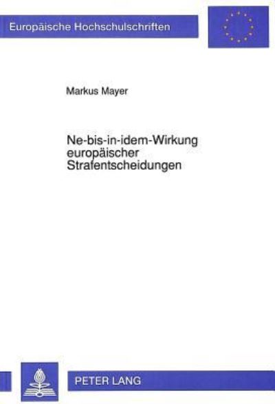 Ne-Bis-in-Idem-Wirkung Europaischer Strafentscheidungen