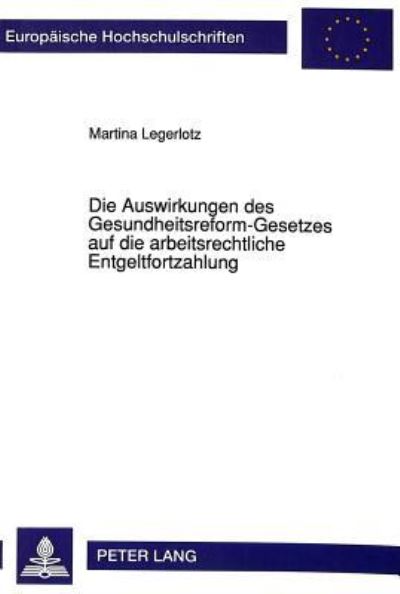 Die Auswirkungen Des Gesundheitsreform-Gesetzes Auf Die Arbeitsrechtliche Entgeltfortzahlung