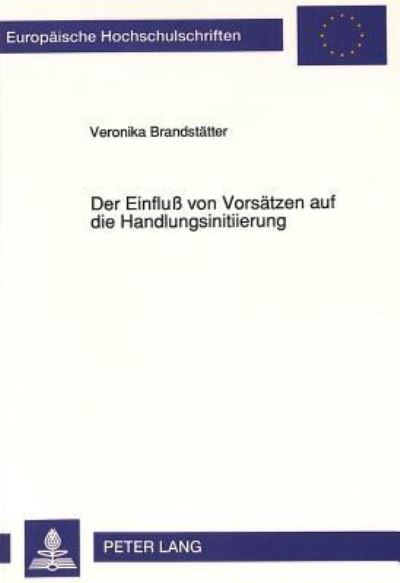 Der Einfluß Von Vorsatzen Auf Die Handlungsinitiierung