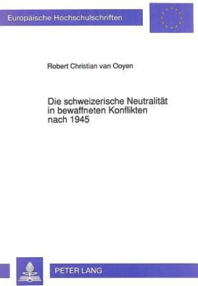 Die Schweizerische Neutralitat in Bewaffneten Konflikten Nach 1945