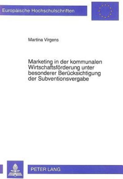 Marketing in Der Kommunalen Wirtschaftsforderung Unter Besonderer Berucksichtigung Der Subventionsvergabe