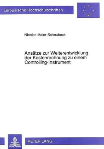 Ansatze Zur Weiterentwicklung Der Kostenrechnung Zu Einem Controlling-Instrument