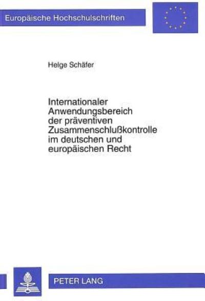 Internationaler Anwendungsbereich Der Praventiven Zusammenschlußkontrolle Im Deutschen Und Europaischen Recht