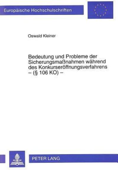 Bedeutung Und Probleme Der Sicherungsmaßnahmen Wahrend Des Konkurseroffnungsverfahrens - (§ 106 KO) -