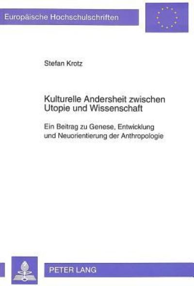 Kulturelle Andersheit Zwischen Utopie Und Wissenschaft
