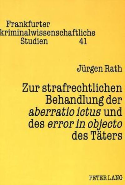 Zur Strafrechtlichen Behandlung Der Aberratio Ictus Und Des Error in Objecto Des Taters