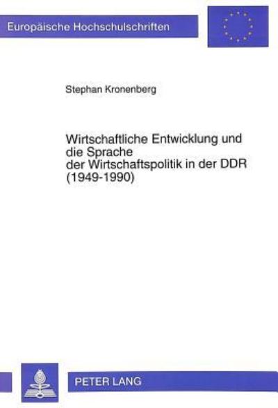 Wirtschaftliche Entwicklung Und Die Sprache Der Wirtschaftspolitik in Der DDR (1949-1990)