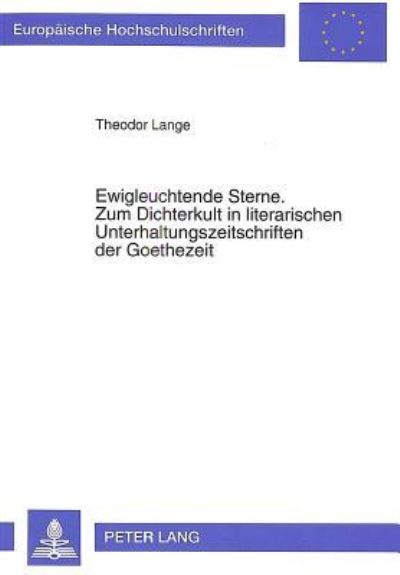 Ewigleuchtende Sterne. Zum Dichterkult in Literarischen Unterhaltungszeitschriften Der Goethezeit