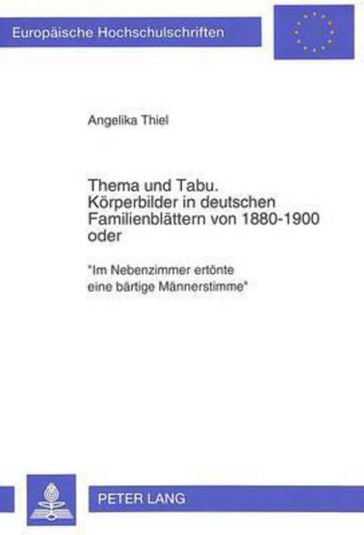 Thema Und Tabu. Korperbilder in Deutschen Familienblattern Von 1880-1900 Oder