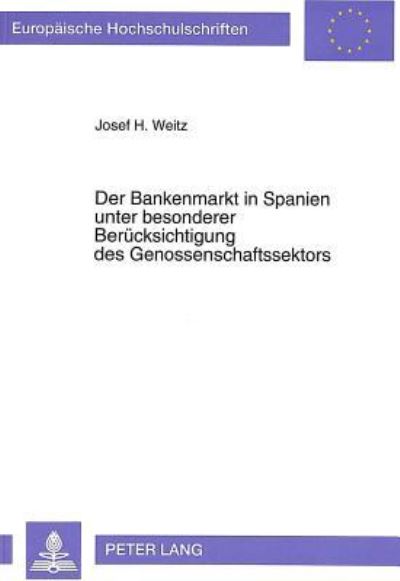 Der Bankenmarkt in Spanien Unter Besonderer Berucksichtigung Des Genossenschaftssektors