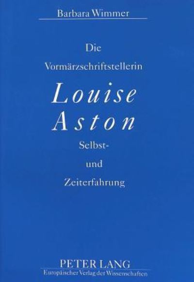 Die Vormarzschriftstellerin Louise Aston
