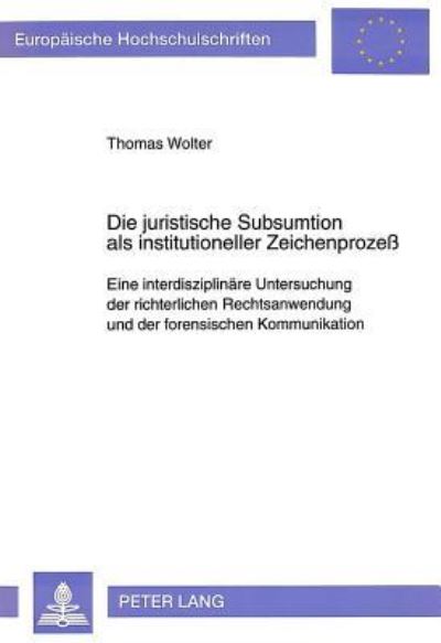 Die Juristische Subsumtion Als Institutioneller Zeichenprozeß