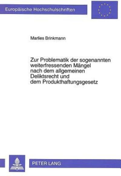 Zur Problematik Der Sogenannten Weiterfressenden Mangel Nach Dem Allgemeinen Deliktsrecht Und Dem Produkthaftungsgesetz