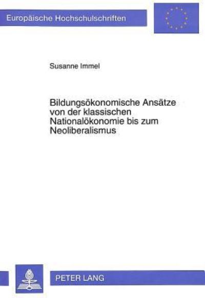 Bildungsokonomische Ansatze Von Der Klassischen Nationalokonomie Bis Zum Neoliberalismus